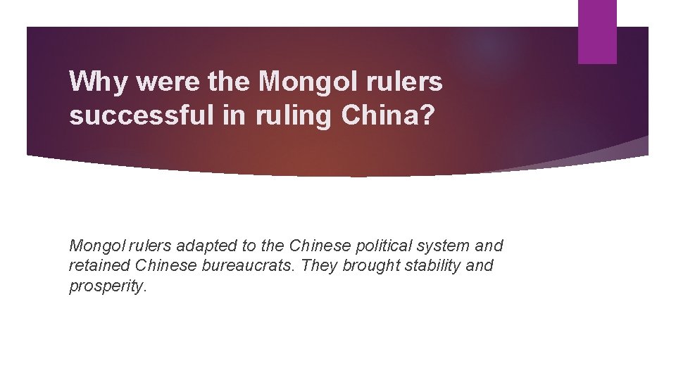 Why were the Mongol rulers successful in ruling China? Mongol rulers adapted to the