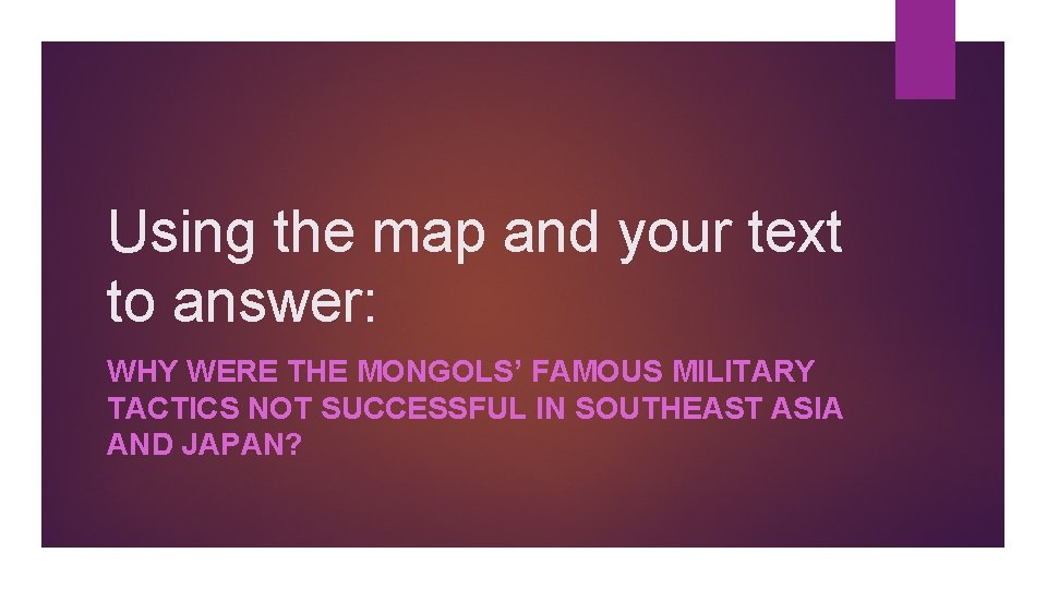 Using the map and your text to answer: WHY WERE THE MONGOLS’ FAMOUS MILITARY