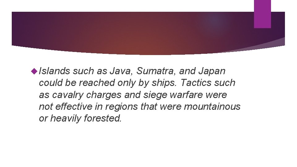  Islands such as Java, Sumatra, and Japan could be reached only by ships.