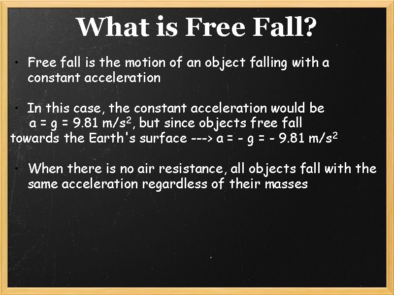 What is Free Fall? • Free fall is the motion of an object falling