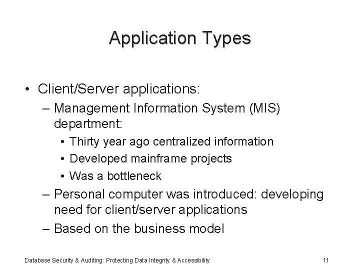 Application Types • Client/Server applications: – Management Information System (MIS) department: • Thirty year