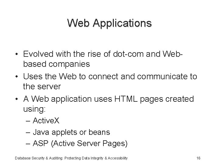 Web Applications • Evolved with the rise of dot-com and Webbased companies • Uses