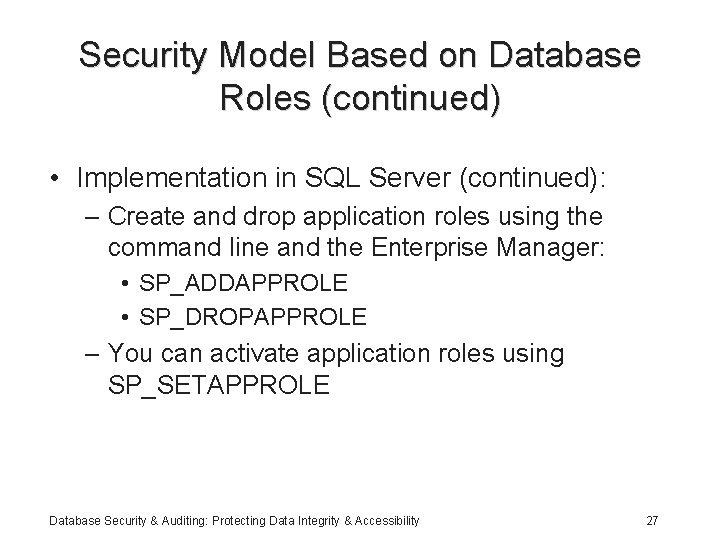 Security Model Based on Database Roles (continued) • Implementation in SQL Server (continued): –