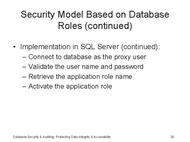 Security Model Based on Database Roles (continued) • Implementation in SQL Server (continued): –