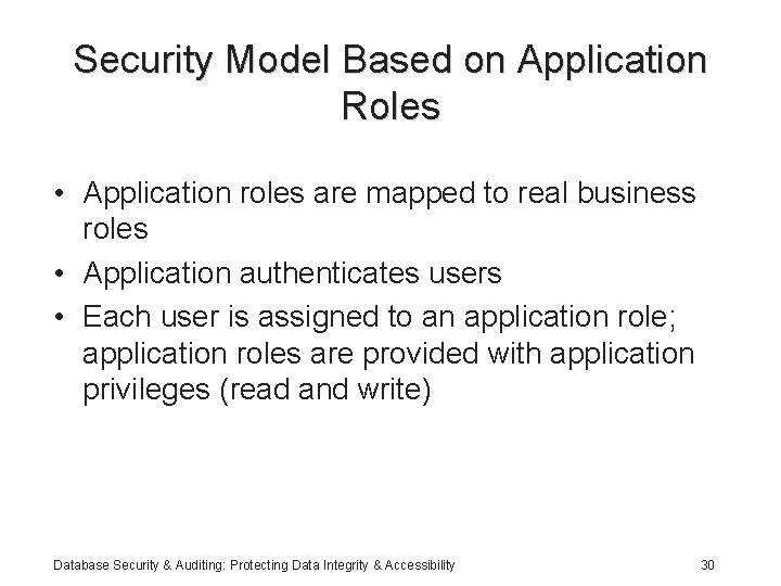 Security Model Based on Application Roles • Application roles are mapped to real business