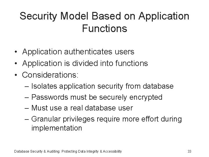 Security Model Based on Application Functions • Application authenticates users • Application is divided