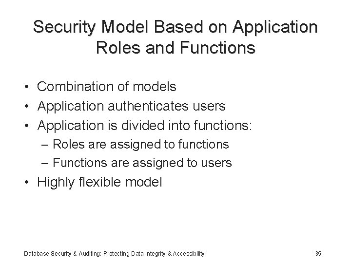 Security Model Based on Application Roles and Functions • Combination of models • Application