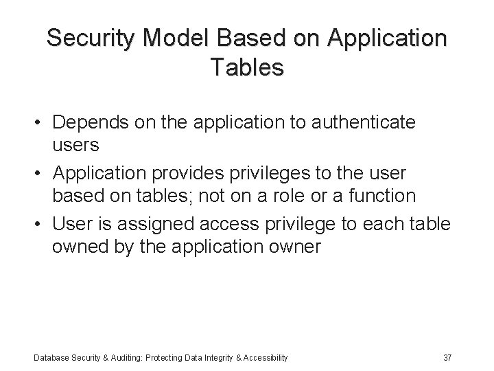 Security Model Based on Application Tables • Depends on the application to authenticate users