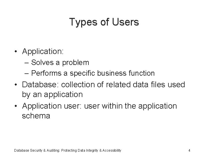 Types of Users • Application: – Solves a problem – Performs a specific business