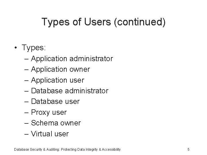 Types of Users (continued) • Types: – Application administrator – Application owner – Application