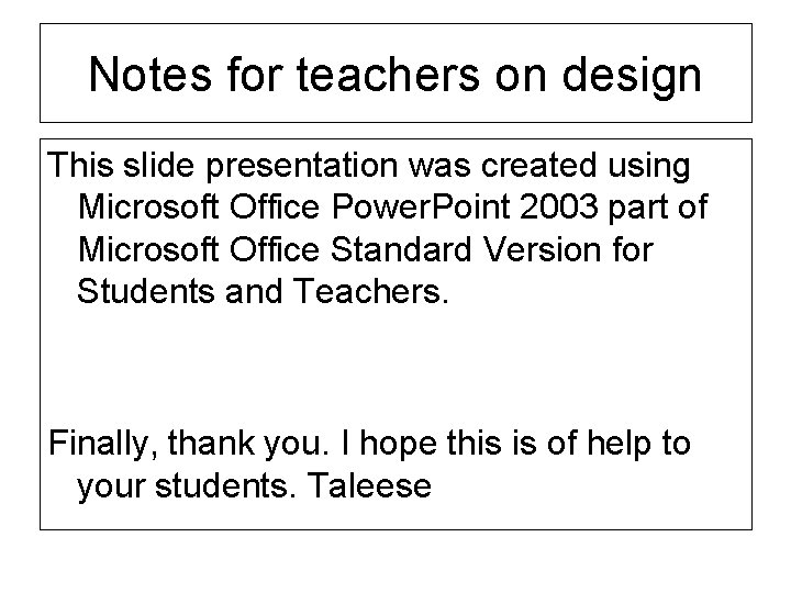 Notes for teachers on design This slide presentation was created using Microsoft Office Power. Notes for teachers on design This slide presentation was created using Microsoft Office Power.