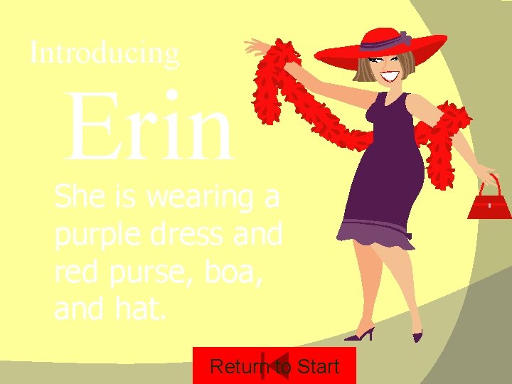 Introducing Erin She is wearing a purple dress and red purse, boa, and hat.