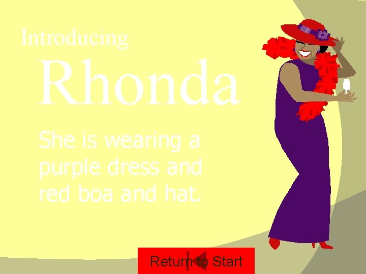 Introducing Rhonda She is wearing a purple dress and red boa and hat. Return