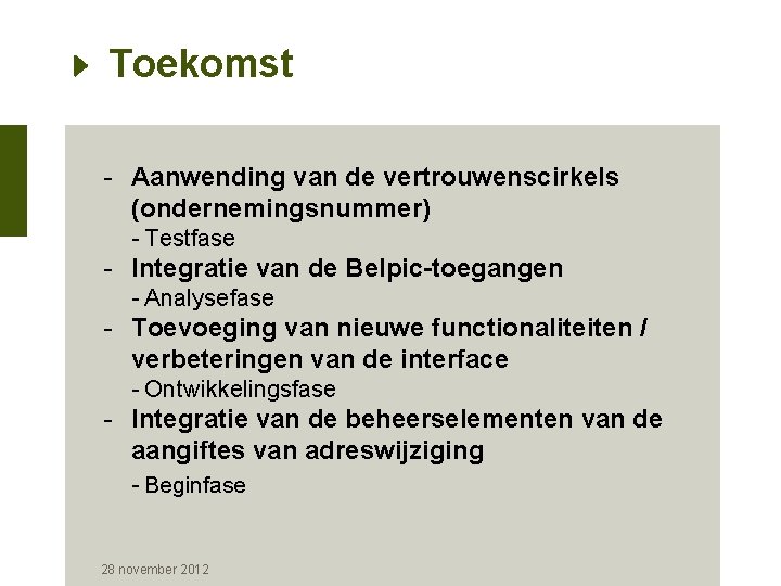 Toekomst - Aanwending van de vertrouwenscirkels (ondernemingsnummer) - Testfase - Integratie van de Belpic-toegangen