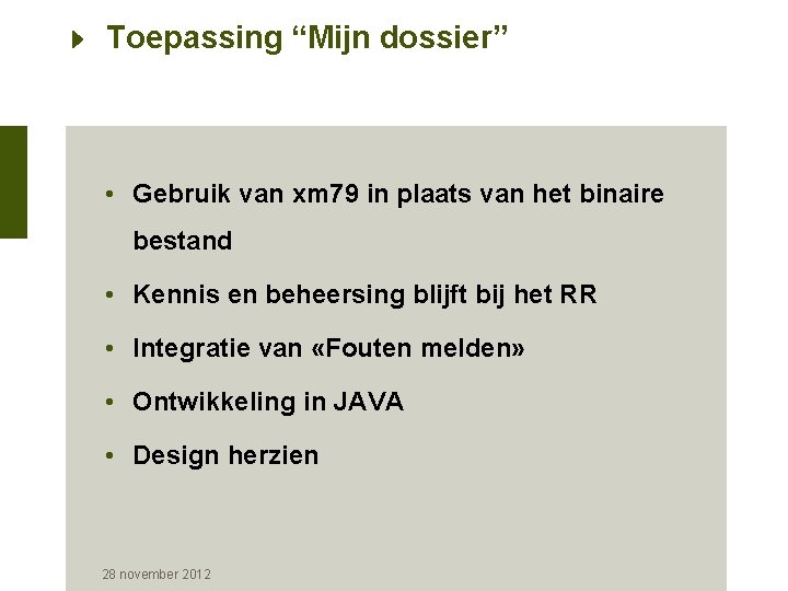 Toepassing “Mijn dossier” • Gebruik van xm 79 in plaats van het binaire bestand