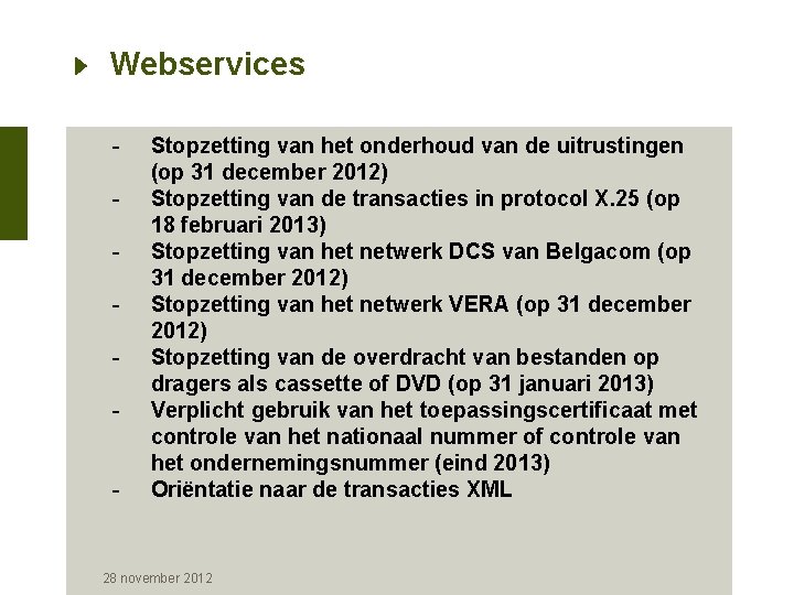 Webservices - Stopzetting van het onderhoud van de uitrustingen (op 31 december 2012) Stopzetting