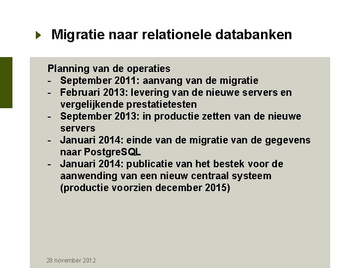 Migratie naar relationele databanken Planning van de operaties - September 2011: aanvang van de