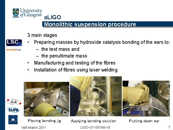 a. LIGO Monolithic suspension procedure 3 main stages • Preparing masses by hydroxide catalysis