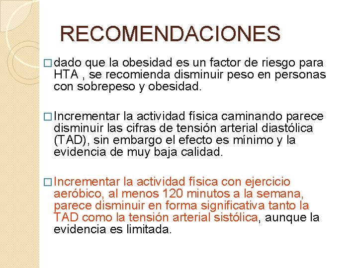 RECOMENDACIONES � dado que la obesidad es un factor de riesgo para HTA ,