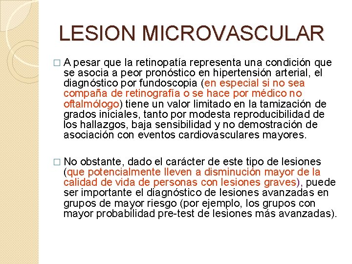 LESION MICROVASCULAR � A pesar que la retinopatía representa una condición que se asocia