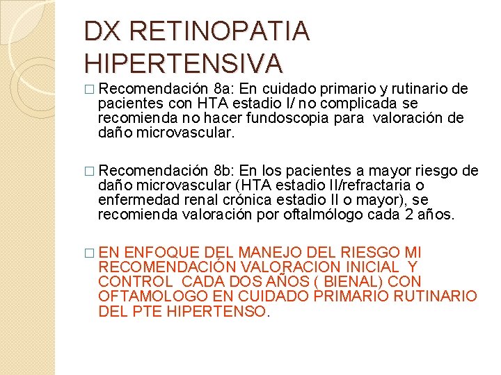 DX RETINOPATIA HIPERTENSIVA � Recomendación 8 a: En cuidado primario y rutinario de pacientes