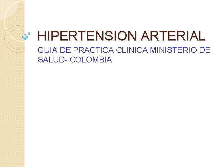 HIPERTENSION ARTERIAL GUIA DE PRACTICA CLINICA MINISTERIO DE SALUD- COLOMBIA 