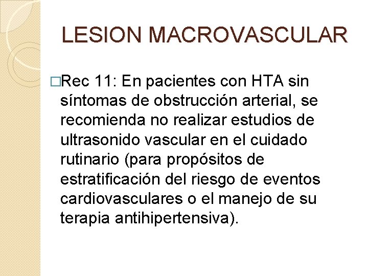LESION MACROVASCULAR �Rec 11: En pacientes con HTA sin síntomas de obstrucción arterial, se