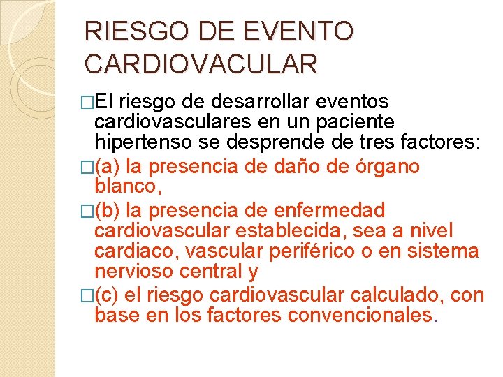 RIESGO DE EVENTO CARDIOVACULAR �El riesgo de desarrollar eventos cardiovasculares en un paciente hipertenso