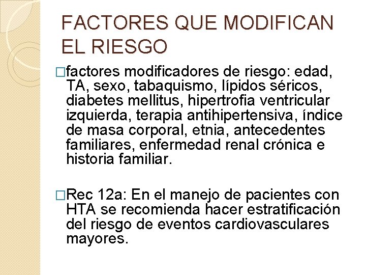 FACTORES QUE MODIFICAN EL RIESGO �factores modificadores de riesgo: edad, TA, sexo, tabaquismo, lípidos