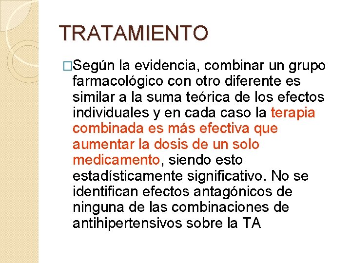 TRATAMIENTO �Según la evidencia, combinar un grupo farmacológico con otro diferente es similar a