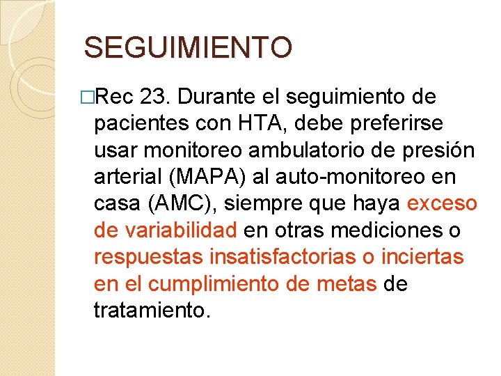 SEGUIMIENTO �Rec 23. Durante el seguimiento de pacientes con HTA, debe preferirse usar monitoreo