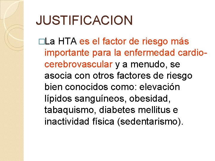 JUSTIFICACION �La HTA es el factor de riesgo más importante para la enfermedad cardiocerebrovascular