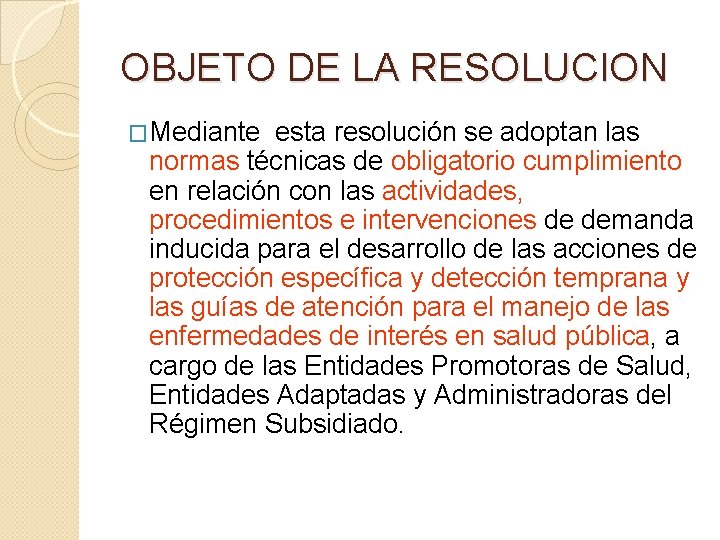 OBJETO DE LA RESOLUCION �Mediante esta resolución se adoptan las normas técnicas de obligatorio