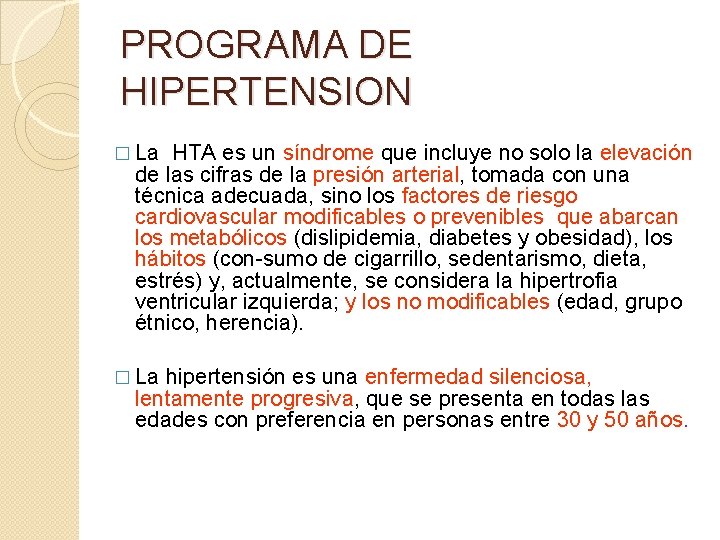 PROGRAMA DE HIPERTENSION � La HTA es un síndrome que incluye no solo la