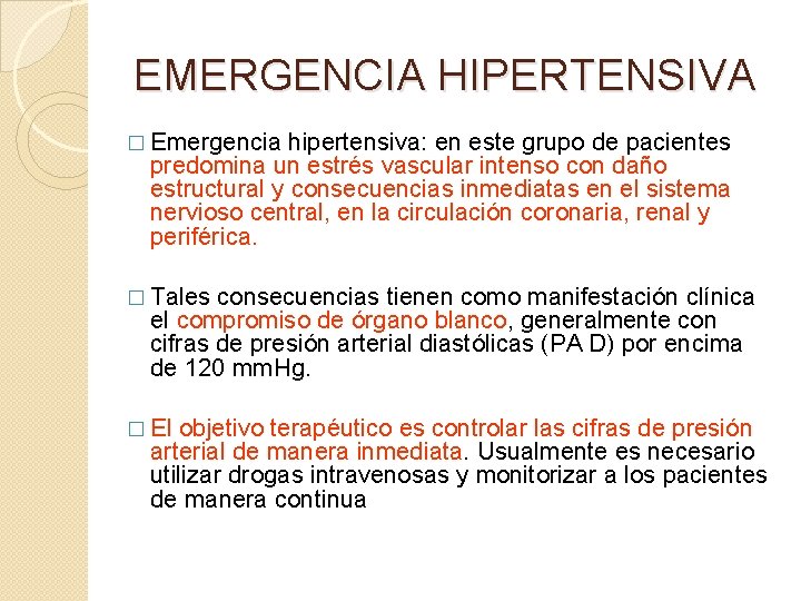 EMERGENCIA HIPERTENSIVA � Emergencia hipertensiva: en este grupo de pacientes predomina un estrés vascular