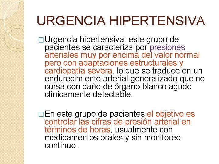 URGENCIA HIPERTENSIVA �Urgencia hipertensiva: este grupo de pacientes se caracteriza por presiones arteriales muy