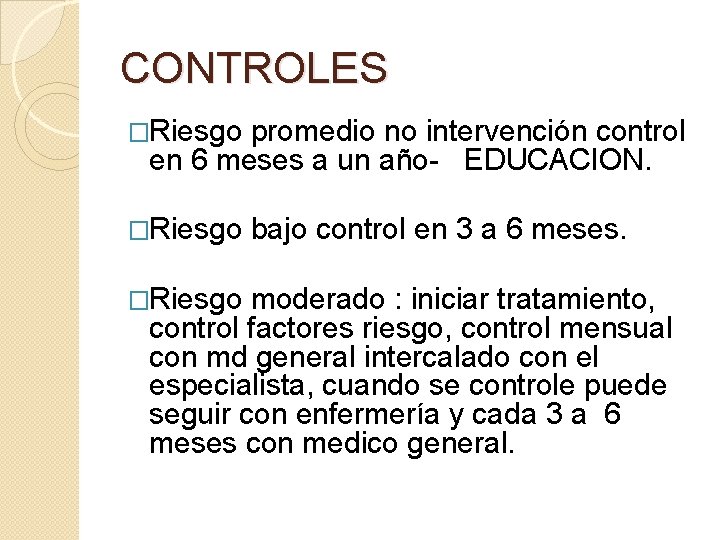 CONTROLES �Riesgo promedio no intervención control en 6 meses a un año- EDUCACION. �Riesgo