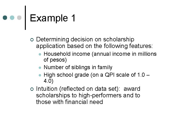 Example 1 ¢ Determining decision on scholarship application based on the following features: l