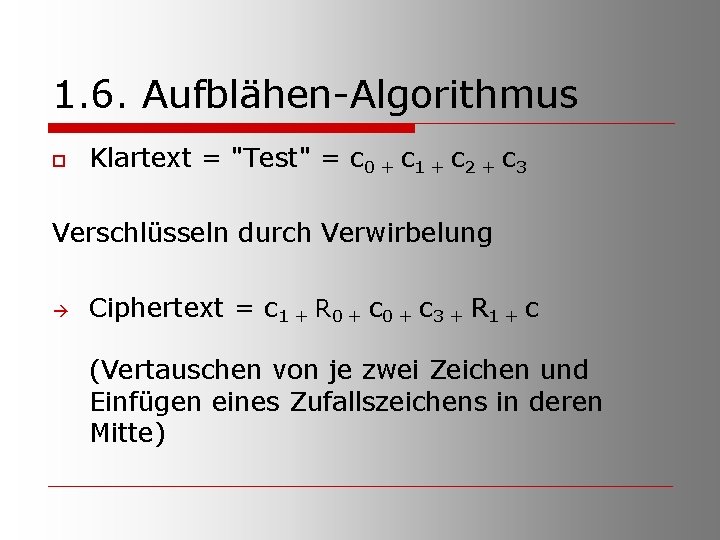 1. 6. Aufblähen-Algorithmus o Klartext = "Test" = c 0 + c 1 +