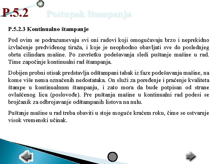 P. 5. 2 Postupak štampanja P. 5. 2. 3 Kontinualno štampanje Pod ovim se