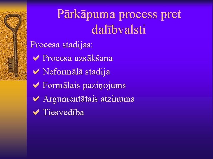 Pārkāpuma process pret dalībvalsti Procesa stadijas: a. Procesa uzsākšana a. Neformālā stadija a. Formālais