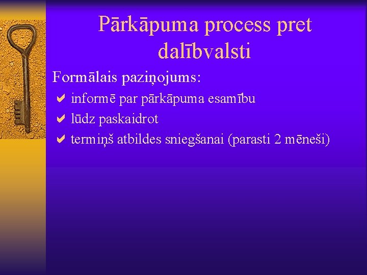 Pārkāpuma process pret dalībvalsti Formālais paziņojums: ainformē par pārkāpuma esamību alūdz paskaidrot atermiņš atbildes