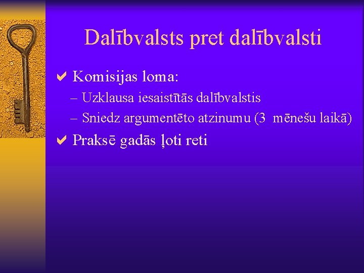 Dalībvalsts pret dalībvalsti a. Komisijas loma: – Uzklausa iesaistītās dalībvalstis – Sniedz argumentēto atzinumu