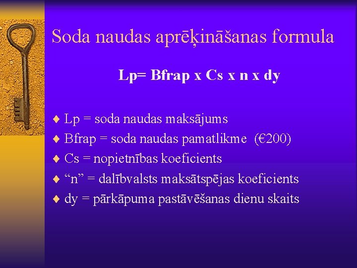 Soda naudas aprēķināšanas formula Lp= Bfrap x Cs x n x dy ¨ Lp