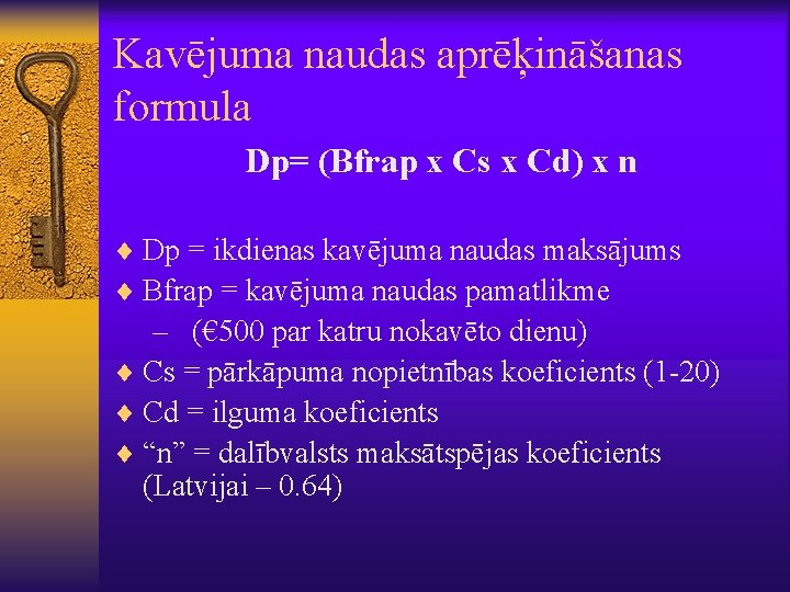 Kavējuma naudas aprēķināšanas formula Dp= (Bfrap x Cs x Cd) x n ¨ Dp