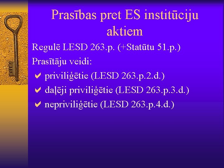 Prasības pret ES institūciju aktiem Regulē LESD 263. p. (+Statūtu 51. p. ) Prasītāju