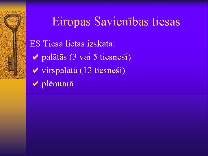 Eiropas Savienības tiesas ES Tiesa lietas izskata: apalātās (3 vai 5 tiesneši) avirspalātā (13