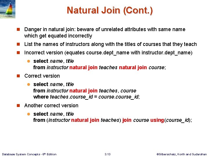 Natural Join (Cont. ) n Danger in natural join: beware of unrelated attributes with Natural Join (Cont. ) n Danger in natural join: beware of unrelated attributes with