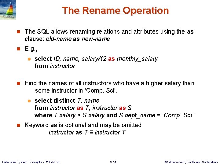 The Rename Operation n The SQL allows renaming relations and attributes using the as The Rename Operation n The SQL allows renaming relations and attributes using the as