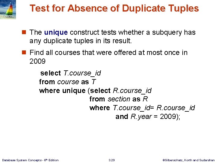 Test for Absence of Duplicate Tuples n The unique construct tests whether a subquery Test for Absence of Duplicate Tuples n The unique construct tests whether a subquery